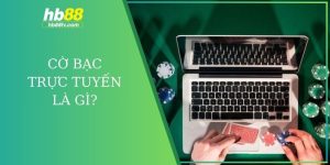 cờ bạc trực tuyến là gì?