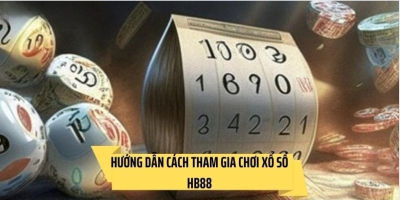 Hướng dẫn chi tiết khi chơi xổ số HB88