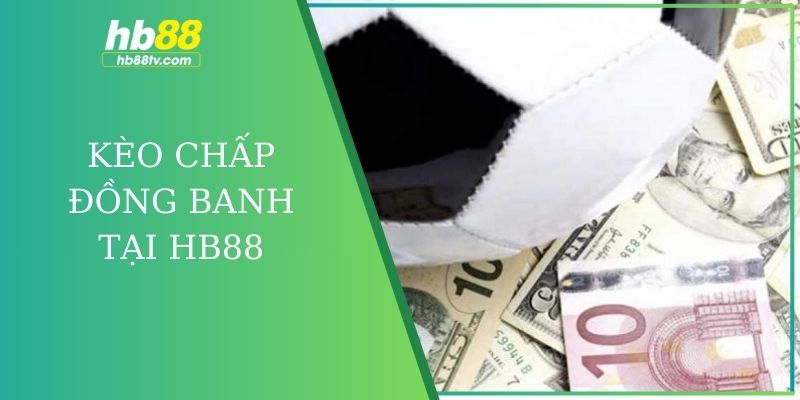 kèo chấp đồng banh tại hb88