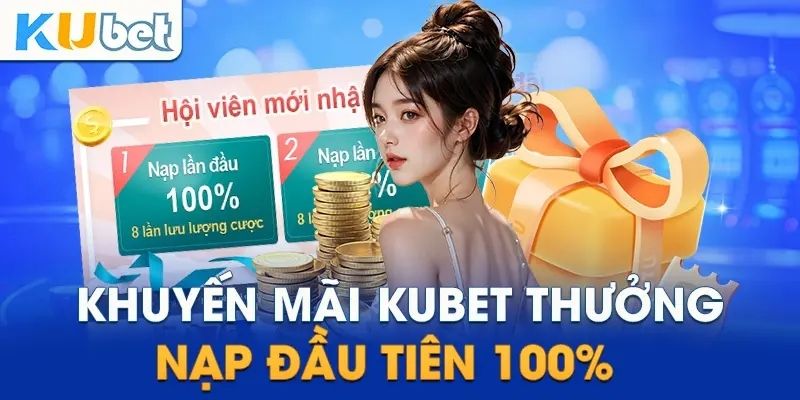 Chương trình khuyến mãi kubet dành cho thành viên mới